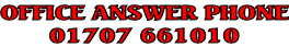 OFFICE ANSWER PHONE 01707 661010